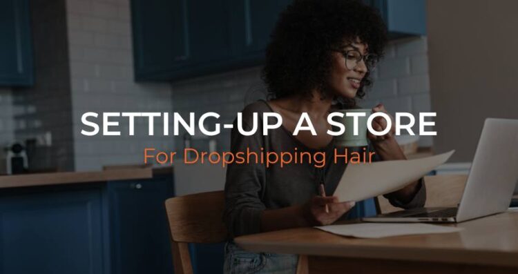 How to Set-Up a Hair Dropshipping Store